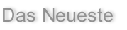 Das Neueste
