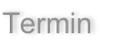 Termin
