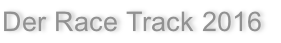 Der Race Track 2016
